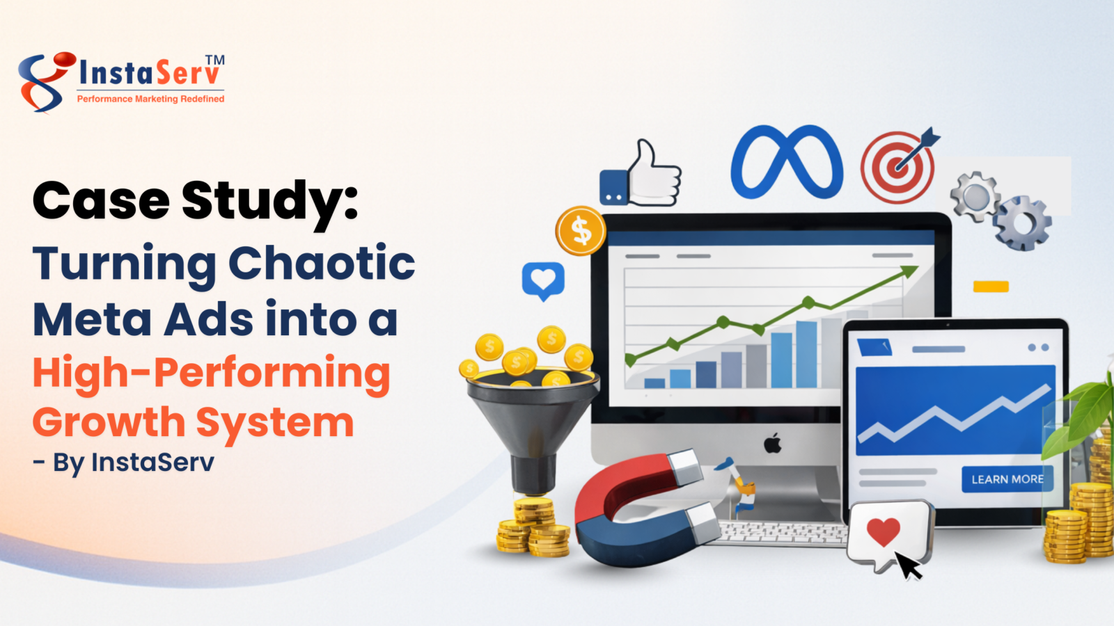 Case Study: Turning Chaotic Meta Ads into a High-Performing Growth System – By InstaServ